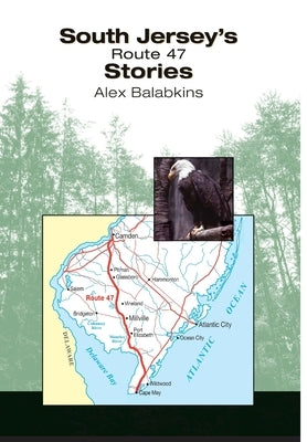 South Jersey's Route 47 Stories by Balabkins, Alex