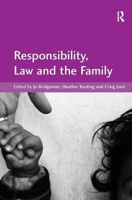 Responsibility, Law and the Family by Bridgeman, Jo