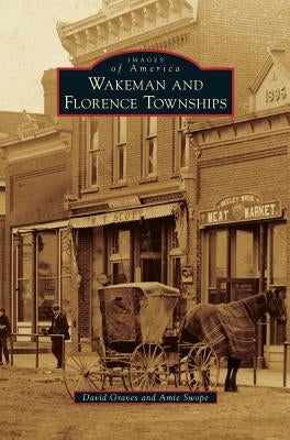 Wakeman and Florence Townships by Graves, David
