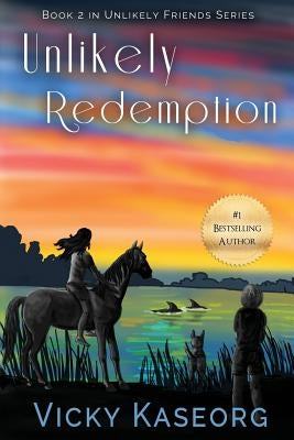 Unlikely Redemption: Book 2 in Unlikely Friends Series by Kaseorg, Vicky