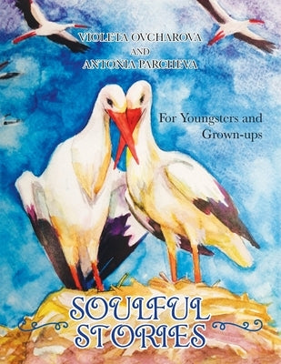 Soulful Stories: For Youngsters and Grown-Ups by Parcheva, Antonia