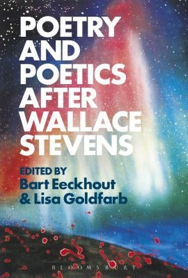 Poetry and Poetics After Wallace Stevens by Eeckhout, Bart