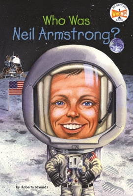 Who Was Neil Armstrong? by Edwards, Roberta