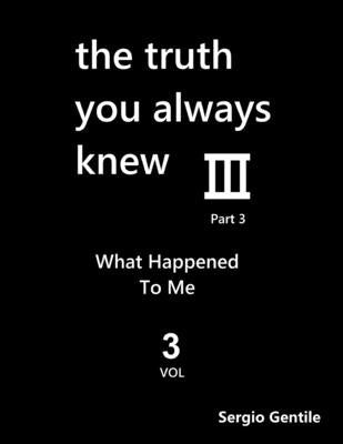 The Truth You Always Knew - Part 3 - Volume 3 by Gentile, Sergio