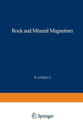 Rock and Mineral Magnetism by O'Reilly, W.