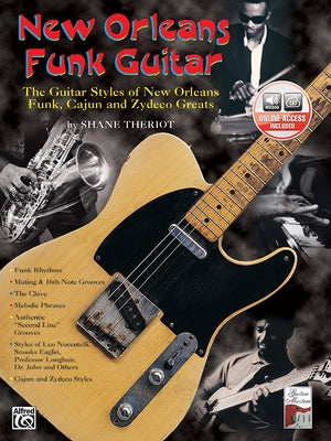New Orleans Funk Guitar: The Guitar Styles of New Orleans Funk, Cajun, and Zydeco Greats, Book & Online Audio [With CD] by Theroit, Shane