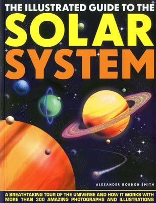 Illustrated Guide to the Solar System by Smith, Alexander Gordon