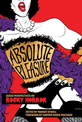 Absolute Pleasure: Queer Reflections on Rocky Horror by Atwell, Margot