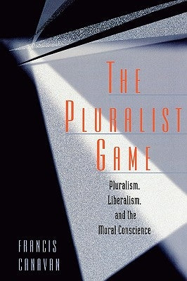 The Pluralist Game by Fr Canavan, Francis