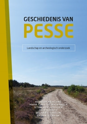 Geschiedenis Van Pesse (Set): Deel 1: Landschap En Archeologisch Onderzoek. Deel 2: Marke, Erven En Bewoners by Reinders, Reinder