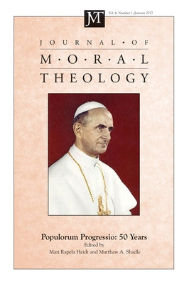 Journal of Moral Theology, Volume 6, Number 1 by Heidt, Mari Rapela