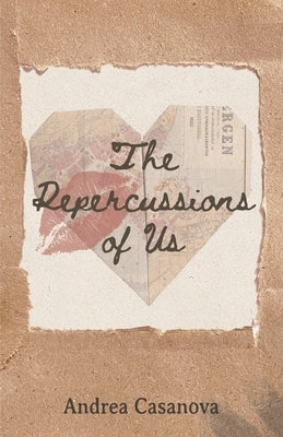The Repercussions of Us by Casanova, Andrea
