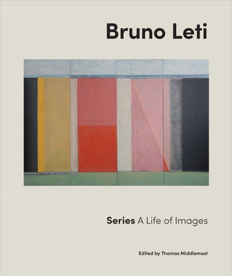 Bruno Leti: Series: A Life of Images by Middlemost, Thomas A.