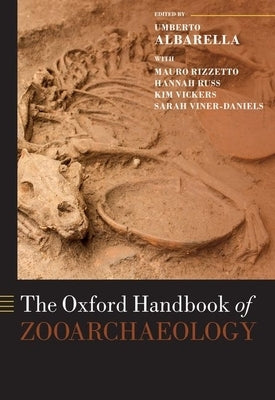 The Oxford Handbook of Zooarchaeology by Albarella, Umberto