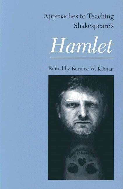 Approaches to Teaching Shakespeare's Hamlet by Kliman, Bernice W.
