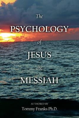 The Psychology of Jesus the Messiah by Gibson, Bob