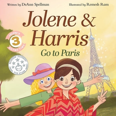 Jolene & Harris Go to Paris: A Whimsical Rhyming Travel Adventure for Kids by Spellman, Deann