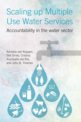 Scaling Up Multiple Use Water Services: Accountability in the Water Sector by Van Koppen, Barbara