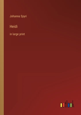 Heidi: in large print by Spyri, Johanna