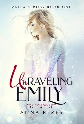Unraveling Emily: Valla Series - Book One by Rezes, Anna