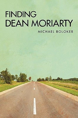 Finding Dean Moriarty by Boloker, Michael