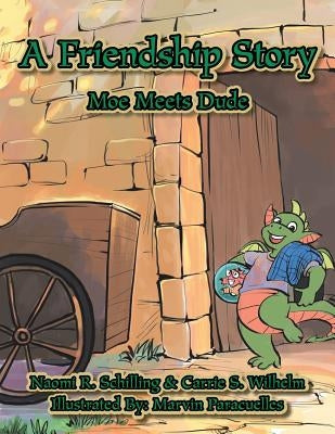 A Friendship Story: Moe Meets Dude by Schilling, Naomi R.