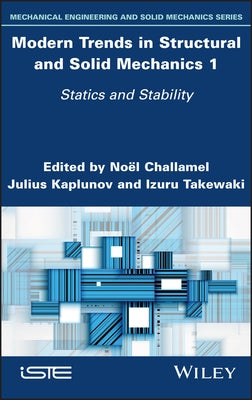 Modern Trends in Structural and Solid Mechanics 1: Statics and Stability by Challamel, Noel