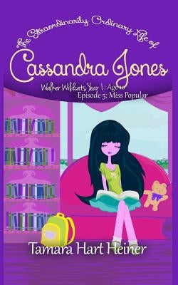 Episode 5: Miss Popular: The Extraordinarily Ordinary Life of Cassandra Jones by Heiner, Tamara Hart