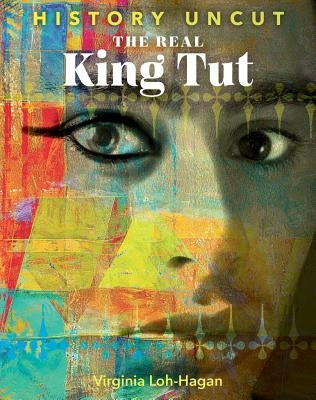 The Real King Tut by Loh-Hagan, Virginia
