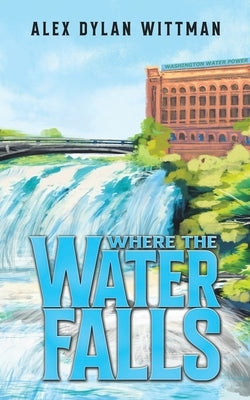 Where the Water Falls by Wittman, Alex Dylan