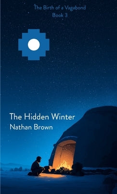 The Hidden Winter: The Birth of a Vagabond - Book 3 by Brown, Nathan