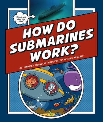 How Do Submarines Work? by Swanson, Jennifer