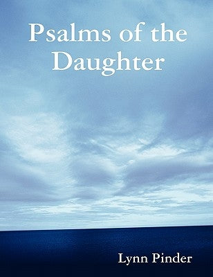 Psalms of the Daughter by Pinder, Lynn