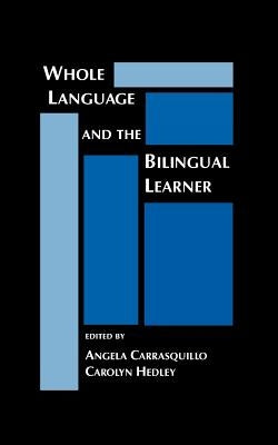 Whole Language and the Bilingual Learner by Carrasquillo, Angela