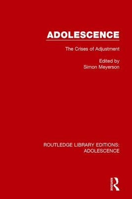 Adolescence: The Crises of Adjustment by Meyerson, Simon