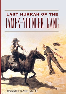 Last Hurrah of the James-Younger Gang by Smith, Robert Barr