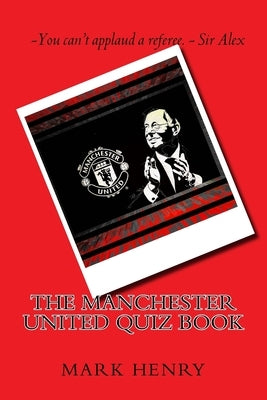 Manchester United Quiz Book by Henry, Mark