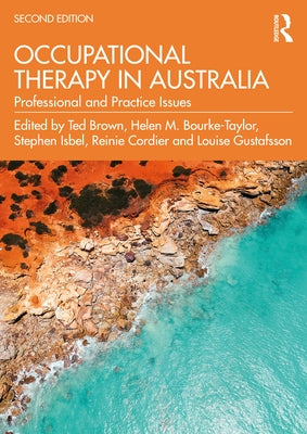 Occupational Therapy in Australia: Professional and Practice Issues by Brown, Ted