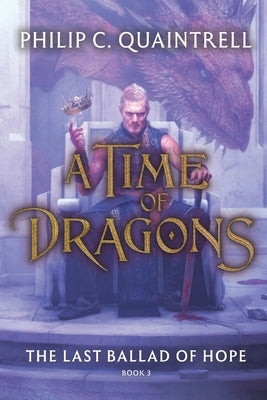 The Last Ballad of Hope (A Time of Dragons: Book 3) by Quaintrell, Philip C.