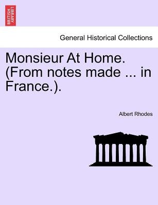 Monsieur at Home. (from Notes Made ... in France.). by Rhodes, Albert