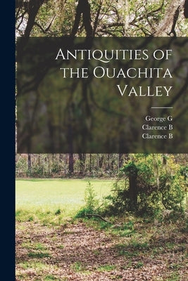 Antiquities of the Ouachita Valley by Moore, Clarence B. 1852-1936