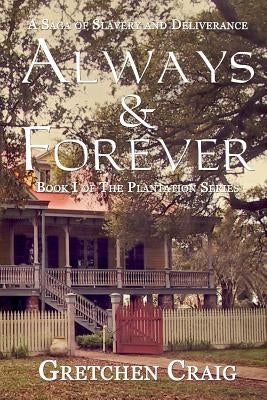 Always & Forever: A Saga of Slavery and Deliverance by Craig, Gretchen