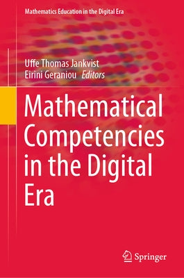 Mathematical Competencies in the Digital Era by Jankvist, Uffe Thomas