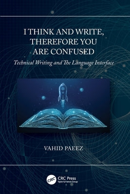 I Think and Write, Therefore You Are Confused: Technical Writing and the Language Interface by Paeez, Vahid