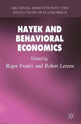 Hayek and Behavioral Economics by Frantz, R.