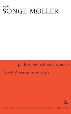 Philosophy Without Women by Songe-Møller, Vigdis