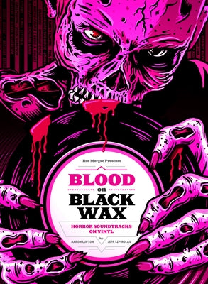 Blood on Black Wax: Horror Soundtracks on Vinyl (Expanded Edition) by Lupton, Aaron