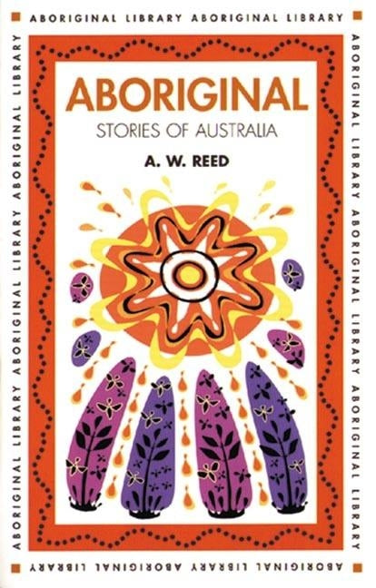 Aboriginal Stories of Australia by Reed, A. W.
