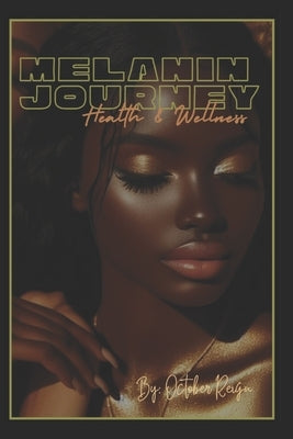 Melanin Journey: Health and Wellness by Reign, October