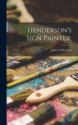 Henderson's Sign Painter; by Ohnimus, John G.